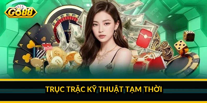 Trục trặc kỹ thuật tạm thời
