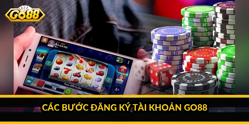 Các bước đăng ký tài khoản GO88