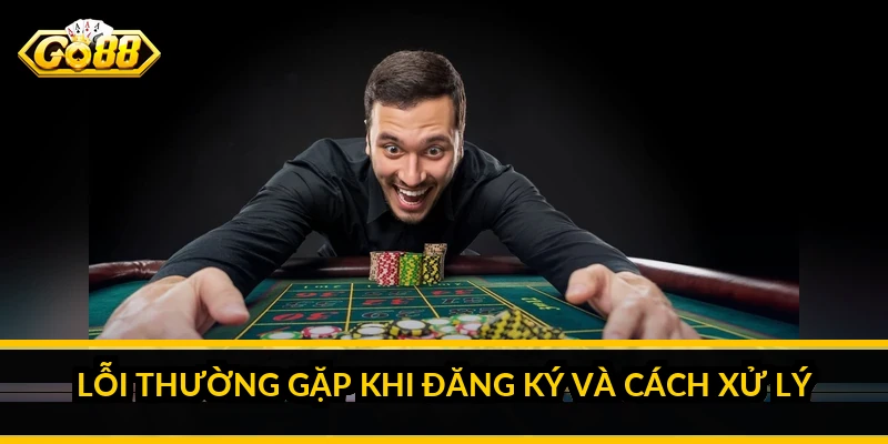 Lỗi thường gặp khi đăng ký và cách xử lý