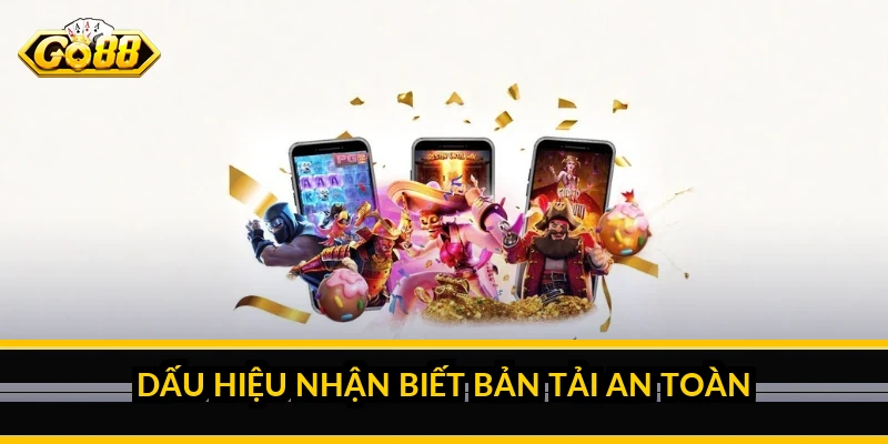 Dấu hiệu nhận biết bản tải an toàn