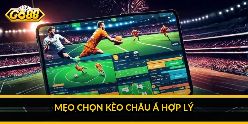 Mẹo chọn kèo châu Á hợp lý