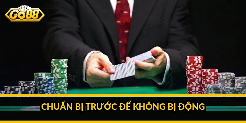 Chuẩn bị trước để không bị động